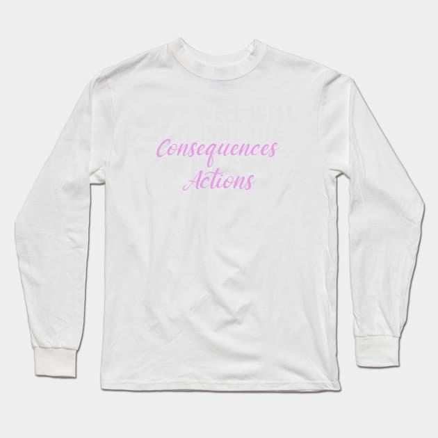 If it isnt the consequences to my own actions - funny baby clothes, White and Pink Long Sleeve T-Shirt by DesignsBySaxton